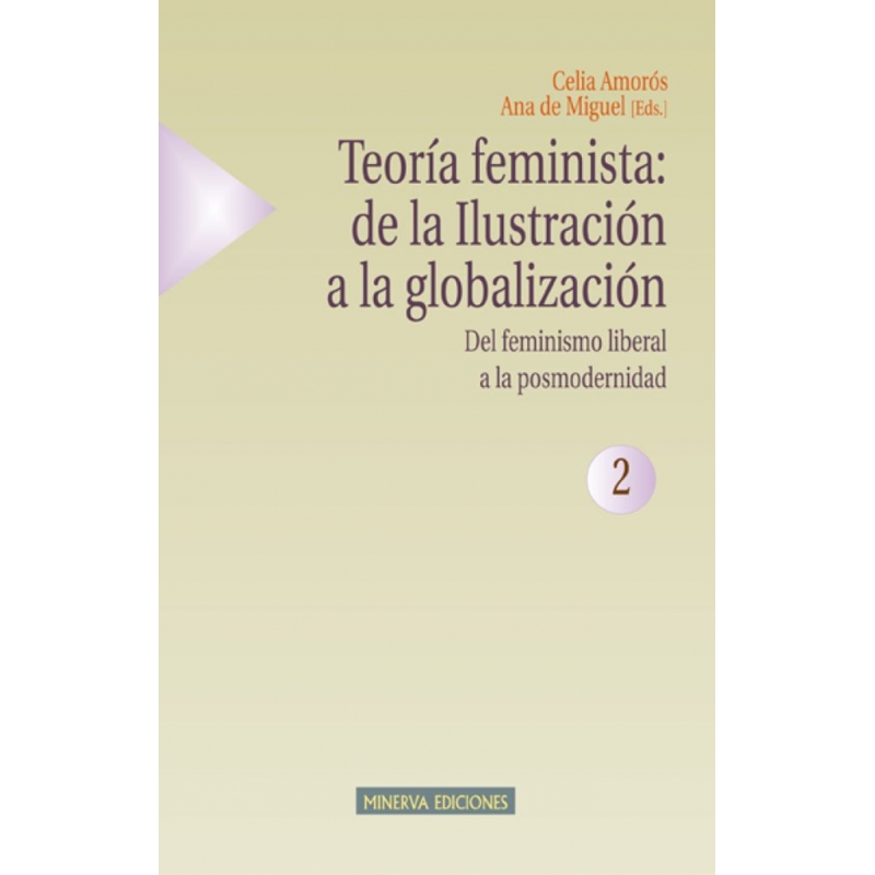 TEORIA FEMINISTA 2: DE LA ILUSTRACIÓN A LA GLOBALIZACIÓN. DEL FEMINISMO ...